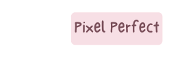 Pixel Perfect